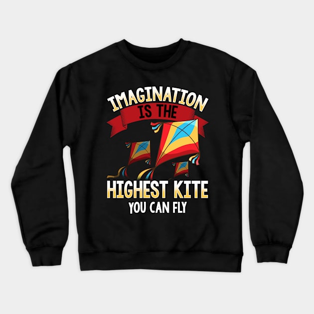 Cute Imagination Is The Highest Kite You Can Fly Crewneck Sweatshirt by theperfectpresents